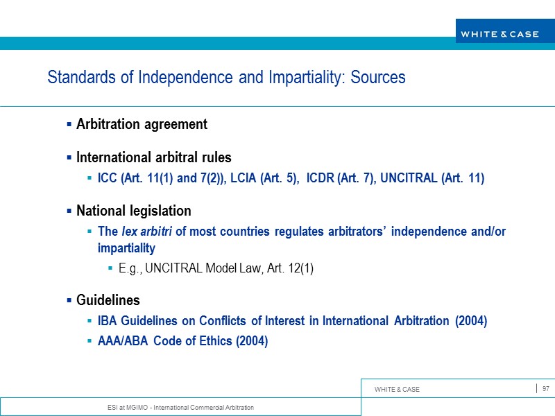 ESI at MGIMO - International Commercial Arbitration 97 Standards of Independence and Impartiality: Sources